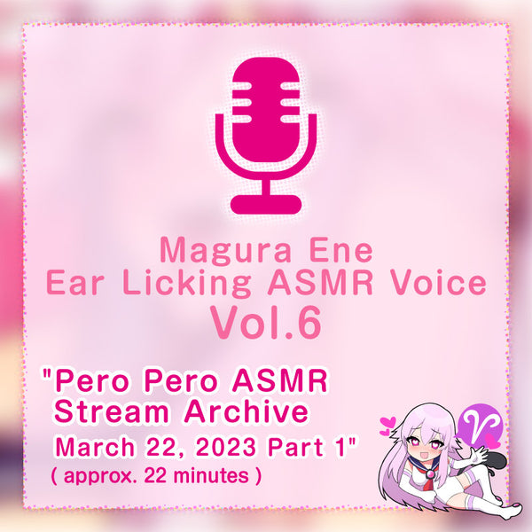 [20240629 - ] "MAGURA ENE"【R-15】ASMR Ear-Licking Voice Vol.6 Pero Pero ASMR Livestream Archive March 22, 2023 Part 1 [Approx. 22 mins]