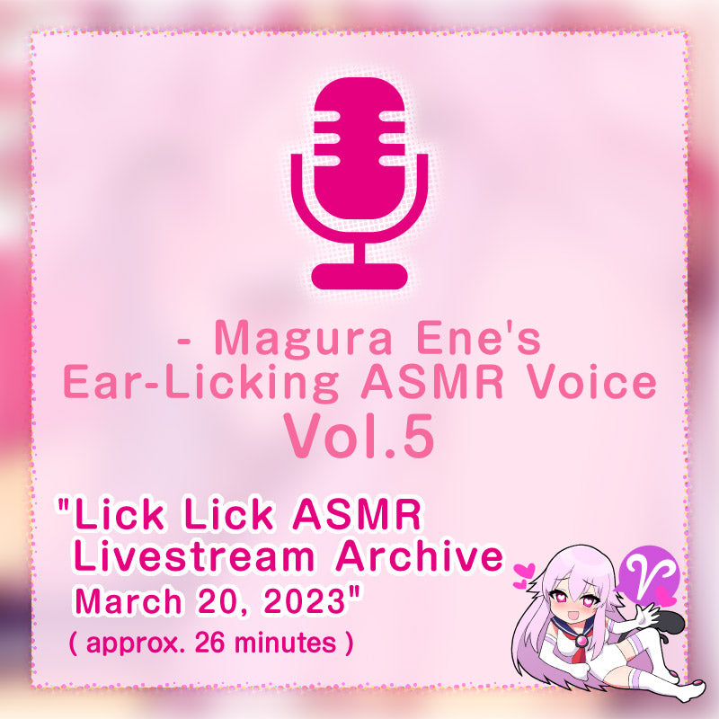 [20240531 - ] "MAGURA ENE"【R-15】ASMR Ear-Licking Voice Vol.5 Lick Lick ASMR Livestream Archive March 20, 2023 [Approx. 26 mins]