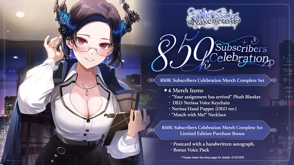 [20250525 - 20250630] [Limited Quantity/Handwritten Bonus] "Nerissa Ravencroft 850K Subscribers Celebration" Merch Complete Set Limited Edition