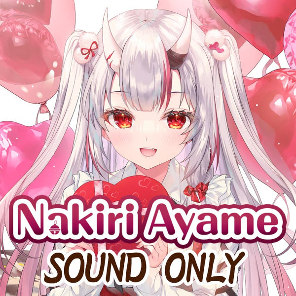 [20250214 - ] "Nakiri Ayame Ayame's Valentine Merch" Situational Voice Pack "A Presenteth from Me"